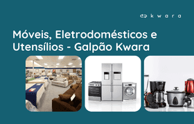 Leilão de Móveis, Eletrodomésticos e Utensílios - Galpão Kwara