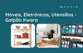 Leilão de Móveis, Eletrodomésticos e Utensílios - Galpão Kwara