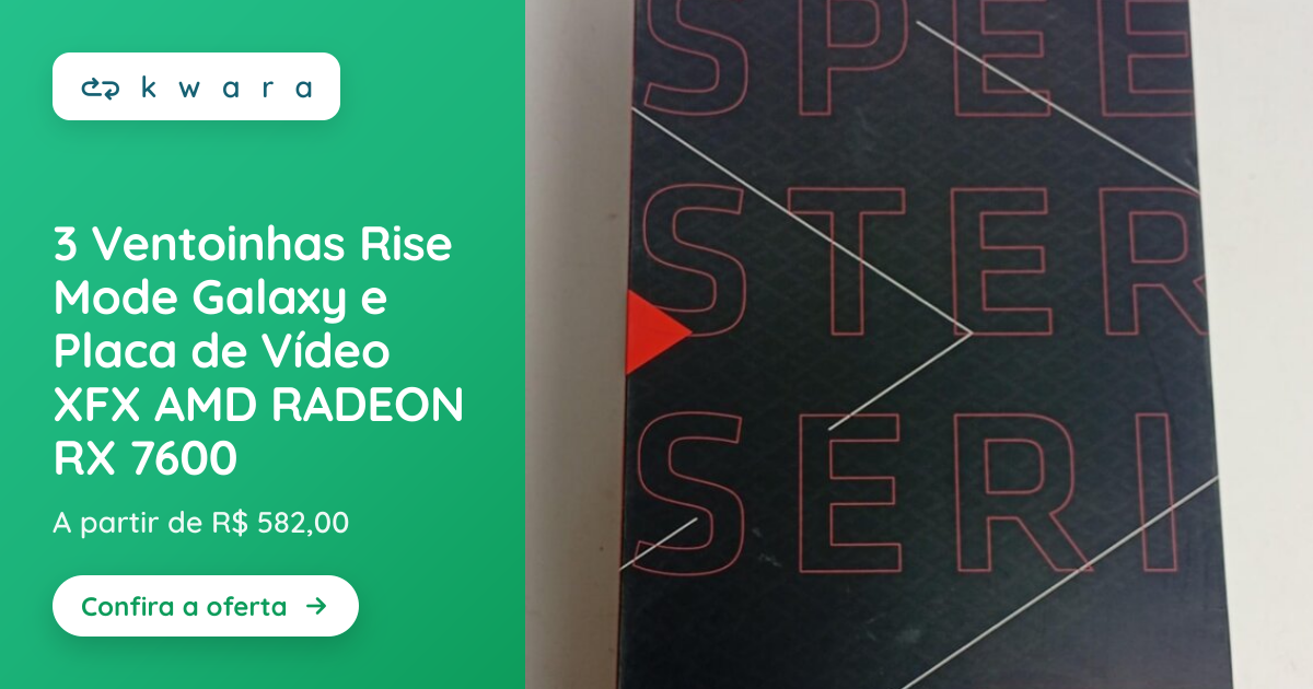3 Ventoinhas Rise Mode Galaxy e Placa de Vídeo XFX AMD RADEON RX 7600 ...