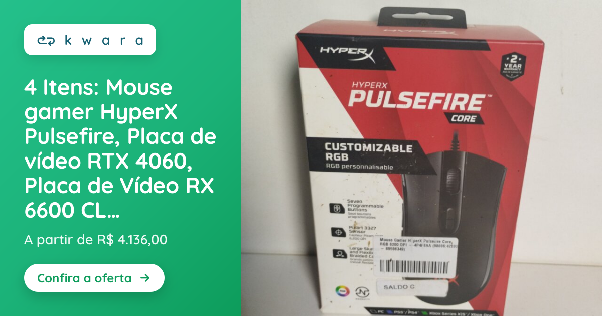 4 Itens: Mouse gamer HyperX Pulsefire, Placa de vídeo RTX 4060, Placa ...