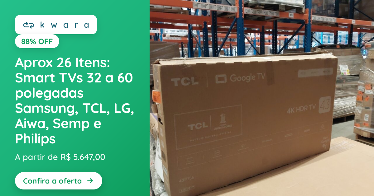 Aprox 26 Itens: Smart TVs 32 a 60 polegadas Samsung, TCL, LG, Aiwa ...